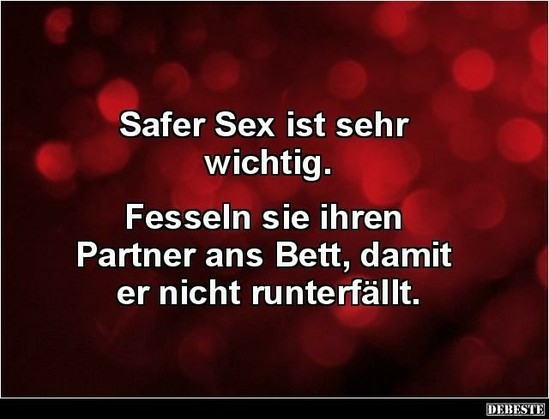 Safer Sex ist sehr wichtig.

Fesseln Sie Ihren Partner ans Bett, damit er nicht runterfällt.